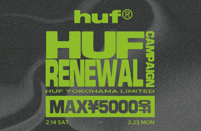 HUF YOKOHAMA RENEWAL OPEN